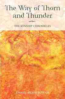 Way of Thorn and Thunder: The Kynship Chronicles de Daniel Heath Justice