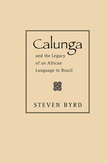 Front cover_Calunga And The Legacy Of An African Language In Brazil