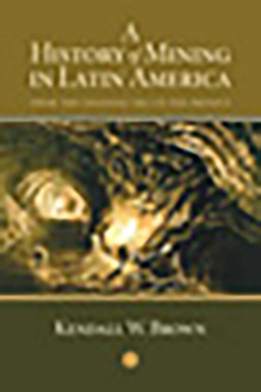 Couverture_A History of Mining in Latin America