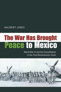 Front cover_The War Has Brought Peace to Mexico