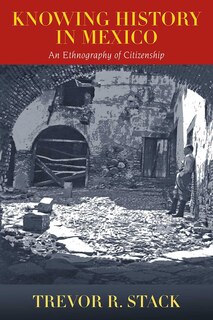Front cover_Knowing History in Mexico