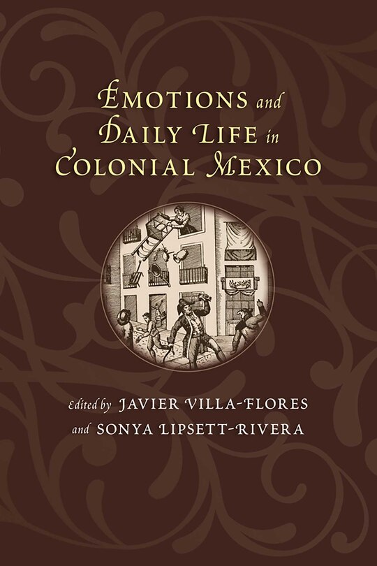 Front cover_Emotions and Daily Life in Colonial Mexico