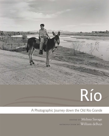 Río: A Photographic Journey down the Old Río Grande