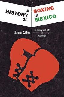 Front cover_A History of Boxing in Mexico
