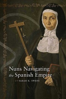 Front cover_Nuns Navigating the Spanish Empire