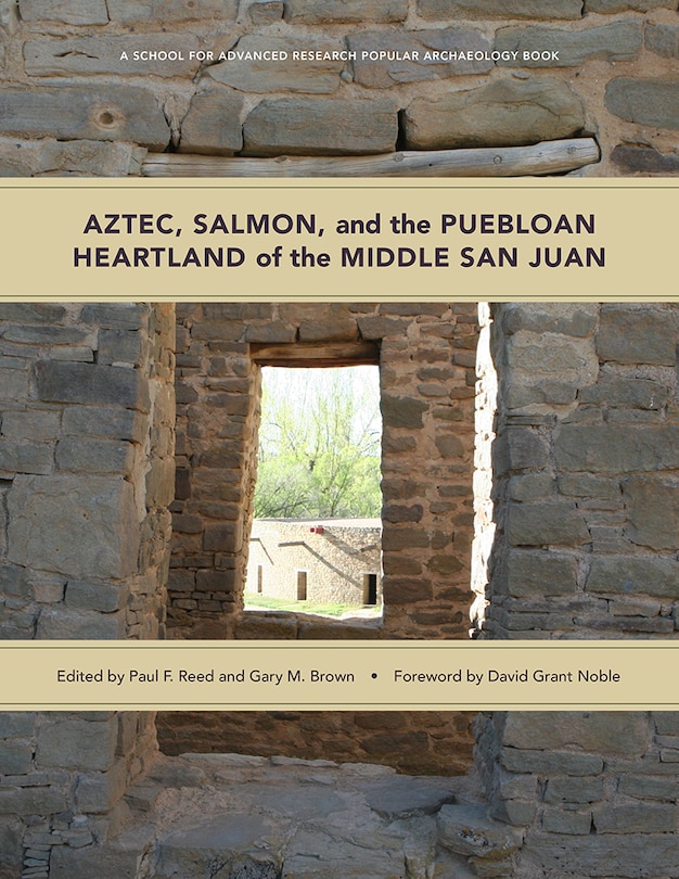 Front cover_Aztec, Salmon, and the Puebloan Heartland of the Middle San Juan