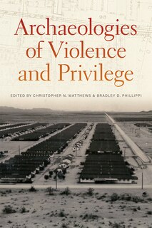 Front cover_Archaeologies Of Violence And Privilege