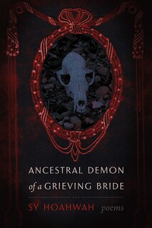 Ancestral Demon Of A Grieving Bride: Poems