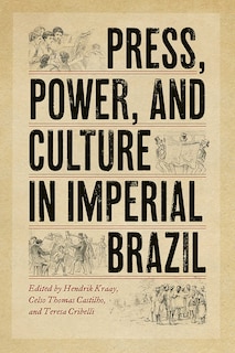 Front cover_Press, Power, And Culture In Imperial Brazil