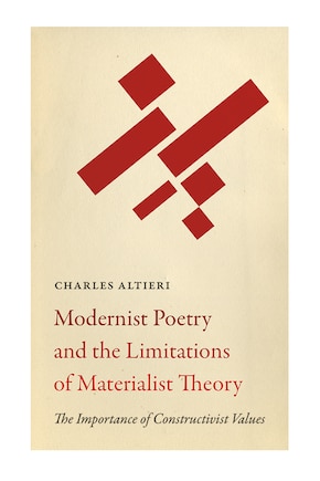 Modernist Poetry And The Limitations Of Materialist Theory: The Importance Of Constructivist Values