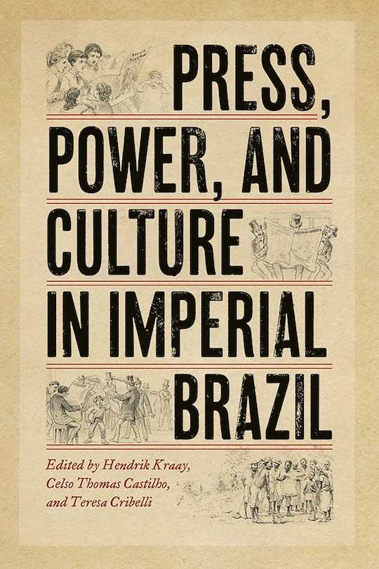 Front cover_Press, Power, and Culture in Imperial Brazil