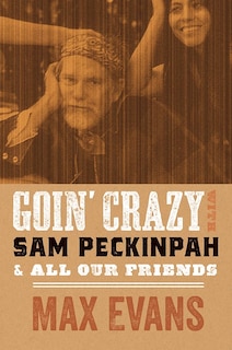 Front cover_Goin' Crazy with Sam Peckinpah and All Our Friends