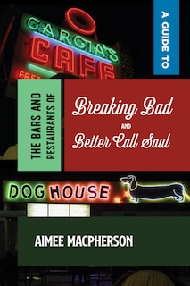 Front cover_A Guide to the Bars and Restaurants of Breaking Bad and Better Call Saul