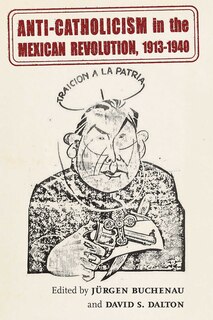 Couverture_Anti-Catholicism in the Mexican Revolution, 1913-1940
