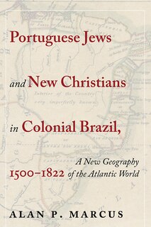 Front cover_Portuguese Jews and New Christians in Colonial Brazil, 1500-1822