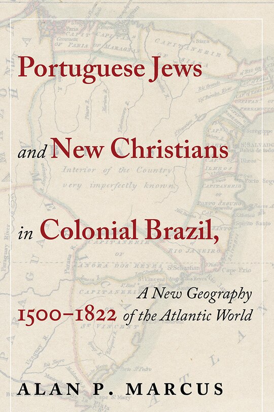 Front cover_Portuguese Jews and New Christians in Colonial Brazil, 1500-1822