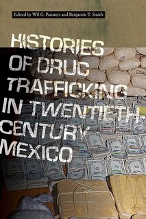 Front cover_Histories of Drug Trafficking in Twentieth-Century Mexico