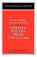 German Poetry From 1750 To 1900: Goethe, Holderlin, Nietzsche and others