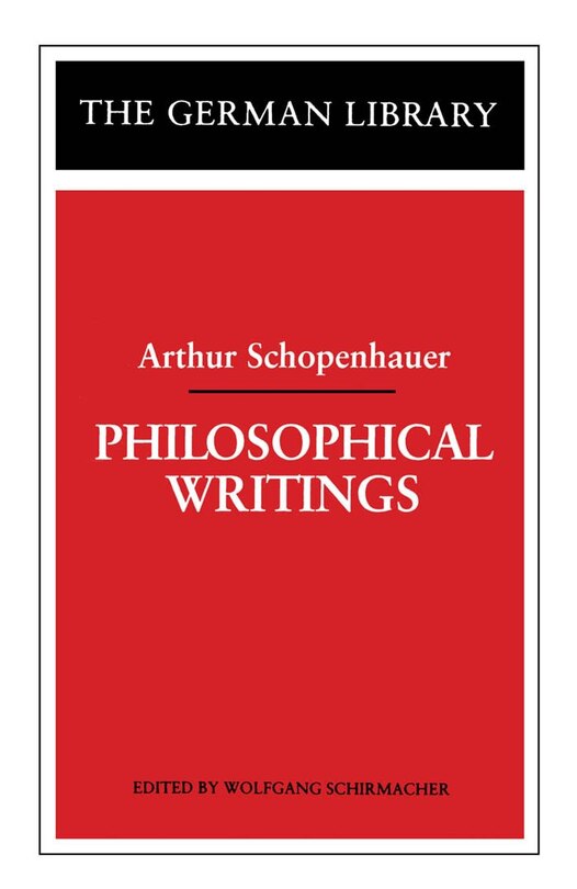 Philosophical Writings: Arthur Schopenhauer