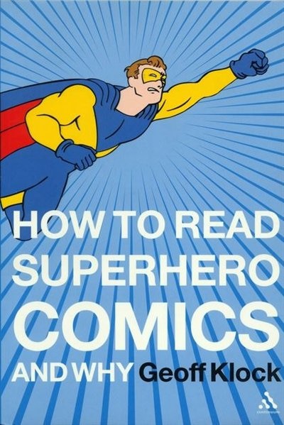Front cover_How To Read Superhero Comics and Why