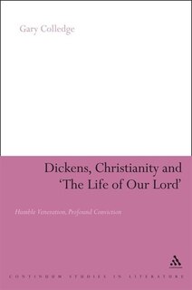 Front cover_Dickens, Christianity And 'the Life Of Our Lord'