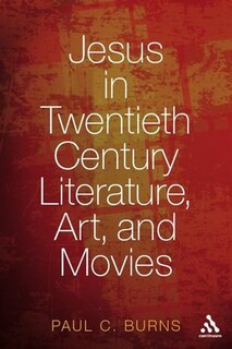 Front cover_Jesus in Twentieth Century Literature, Art, and Movies