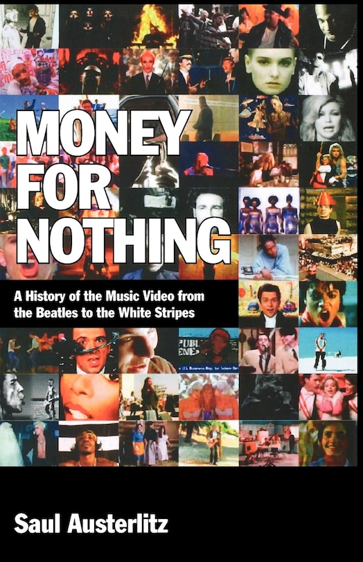 Money for Nothing: A History of the Music Video from the Beatles to the White Stripes