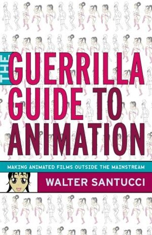 Front cover_The Guerrilla Guide to Animation