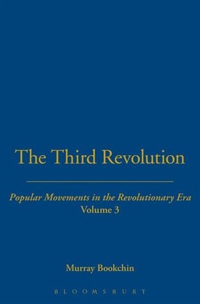 The Third Revolution: Popular Movements in the Revolutionary Era Vol. 3