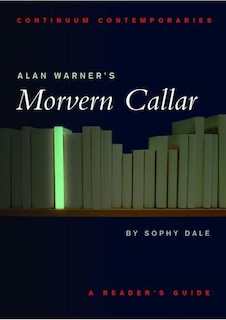 Alan Warner's Morvern Callar: A Reader's Guide