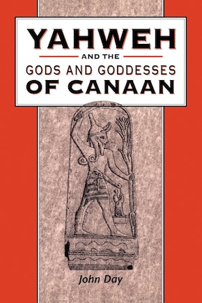 Yahweh and the Gods and Goddesses of Canaan