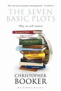 The Seven Basic Plots: Why We Tell Stories by Christopher Booker