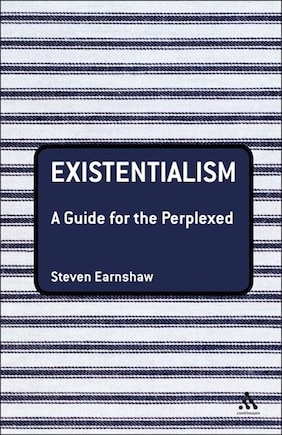 Existentialism: A Guide for the Perplexed