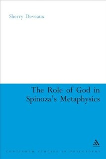 Front cover_The Role Of God In Spinoza's Metaphysics