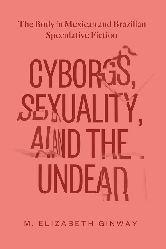 Couverture_Cyborgs, Sexuality, And The Undead