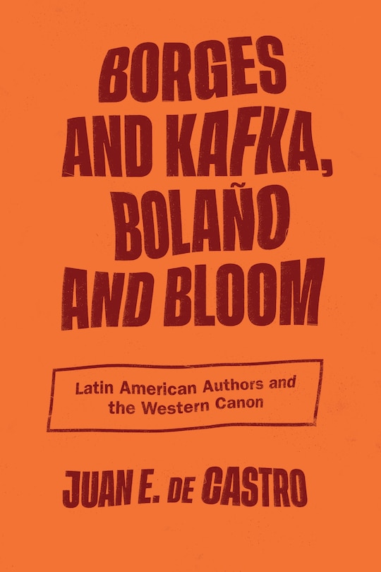 Front cover_Borges And Kafka, Bolaño And Bloom