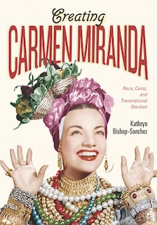Front cover_Creating Carmen Miranda