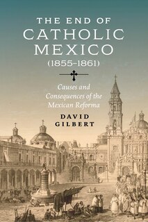 Couverture_The End of Catholic Mexico