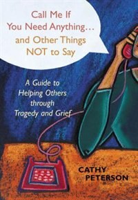 Front cover_Call Me If You Need Anything and Other Things Not to Say