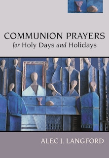 Communion Prayers for Holy Days and Holidays