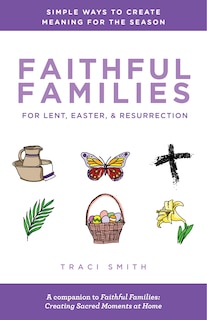 Front cover_Faithful Families for Lent, Easter, and Resurrection