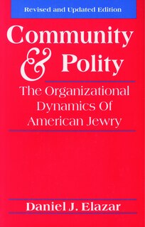 Community and Polity: The Organizational Dynamics of American Jewry