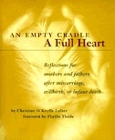 An Empty Cradle, a Full Heart: Reflections for Mothers and Fathers After Miscarriage, Stillbirth, or Infant Death