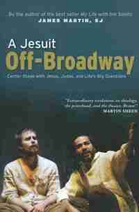 A Jesuit Off-Broadway by James Martin, SJ