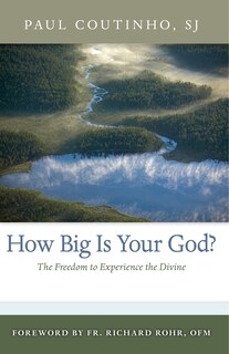 How Big Is Your God?: The Freedom To Experience The Divine: The Freedom to Experience the Divine