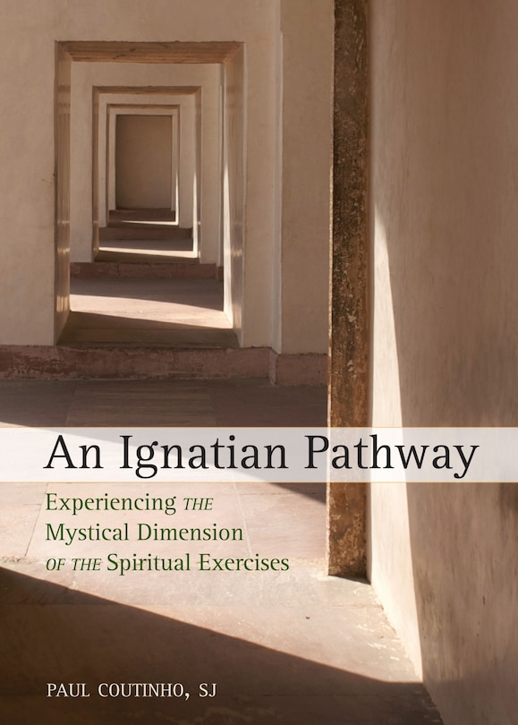 Couverture_An Ignatian Pathway: Experiencing The Mystical Dimension Of The Spiritual Exercises