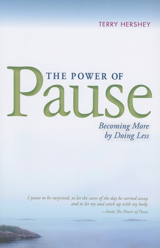 The Power Of Pause: Becoming More By Doing Less: Becoming More by Doing Less
