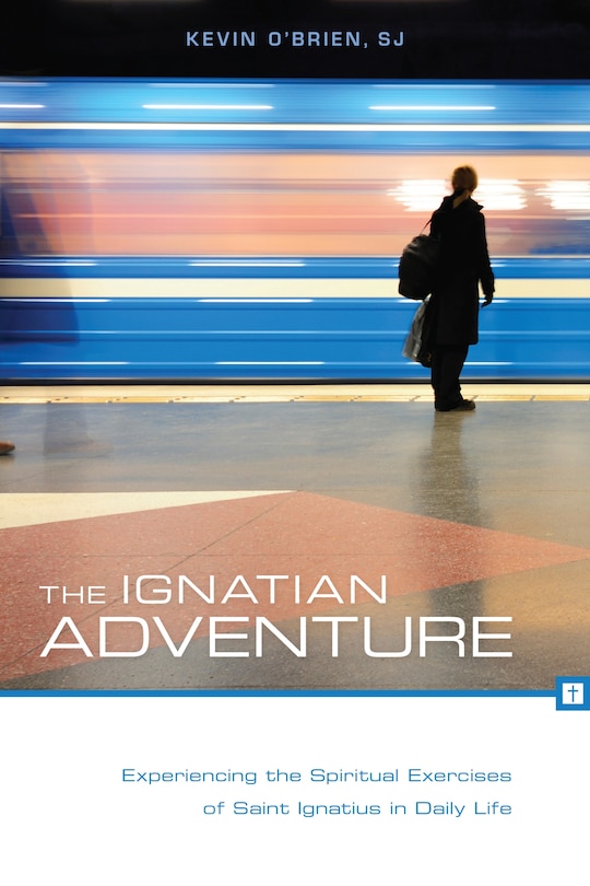 Couverture_The Ignatian Adventure: Experiencing The Spiritual Exercises Of St. Ignatius In Daily Life