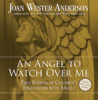 Couverture_An Angel To Watch Over Me True Stories Of Children's Encounters With Angels