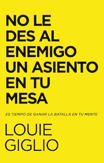 Front cover_No Le Des Al Enemigo Un Asiento En Tu Mesa